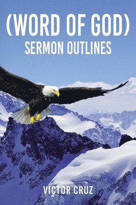 Victor Cruz - (Word of God) Sermon Outlines, Häftad. Tillgänglighet: Lägg i varukorg