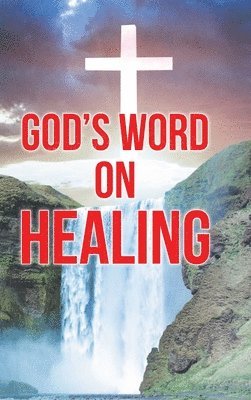 Elizabeth Grace - God's Word on Healing, Inbunden
