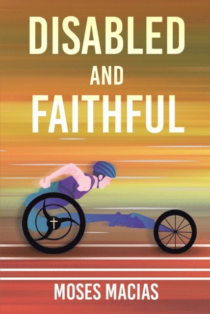 Moses Macias - Disabled and Faithful, E-bok. Tillgänglighet: Lägg i varukorg