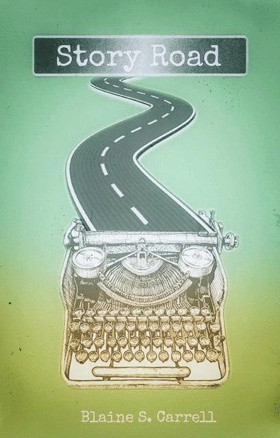 Blaine S Carrell - Story Road, E-bok