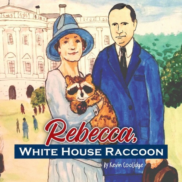 Kevin Coolidge - Rebecca, White House Raccoon, E-bok