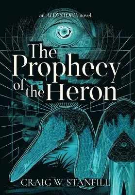 Craig W Stanfill - Prophecy of the Heron, Inbunden. Tillgänglighet: Lägg i varukorg