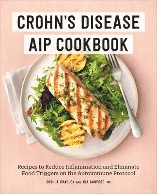 Joshua Bradley, Kia Sanford - Crohn's Disease AIP Cookbook: Recipes to Reduce Inflammation and Eliminate Food Triggers on the Autoimmune Protocol, Häftad. Tillgänglighet: Lägg i varukorg