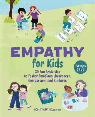 Lcsw Ma Tolentino, Nicole - Empathy for Kids: 30 Fun Activities to Foster Emotional Awareness, Compassion, and Kindness, Häftad. Tillgänglighet: Lägg i varukorg