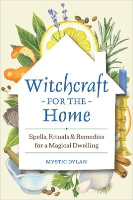 Mystic Dylan - Witchcraft for the Home: Spells, Rituals & Remedies for a Magical Dwelling, Häftad