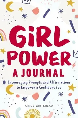 Cindy Whitehead - Girl Power: A Journal: Encouraging Prompts and Affirmations to Empower a Confident You, Häftad. Tillgänglighet: Lägg i varukorg