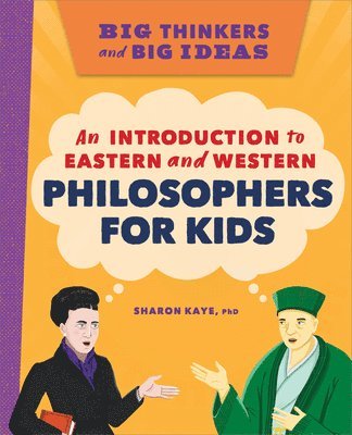 Sharon Kaye - Big Thinkers and Big Ideas: An Introduction to Eastern and Western Philosophers for Kids, Häftad. Tillgänglighet: Lägg i varukorg
