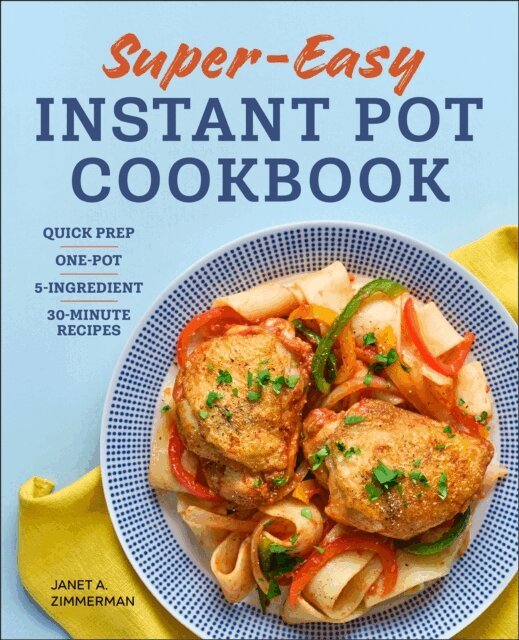 Janet Zimmerman - Super Easy Instant Pot Cookbook, E-bok. Tillgänglighet: Lägg i varukorg