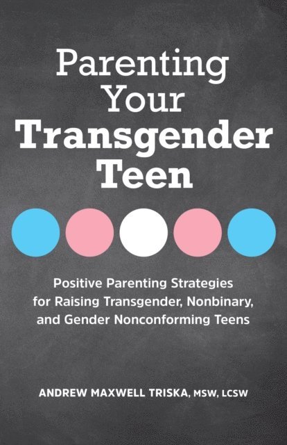 Andrew Maxwell Triska - Parenting Your Transgender Teen, E-bok