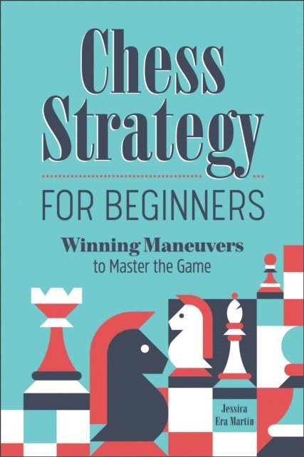 Jessica Era Martin - Chess Strategy for Beginners, E-bok. Tillgänglighet: Lägg i varukorg