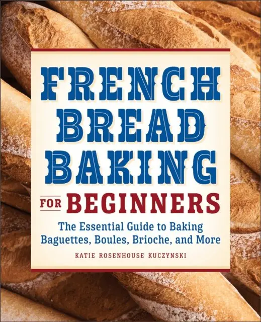 Katie Rosenhouse Kuczynski - French Bread Baking for Beginners, E-bok. Tillgänglighet: Lägg i varukorg