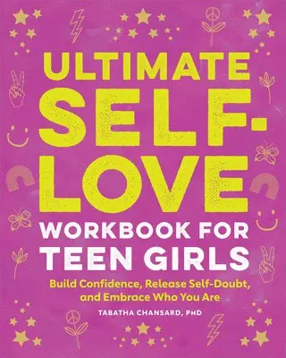 PhD Chansard, Tabatha - Ultimate Self-Love Workbook for Teen Girls: Build Confidence, Release Self-Doubt, and Embrace Who You Are, Häftad. Tillgänglighet: Lägg i varukorg
