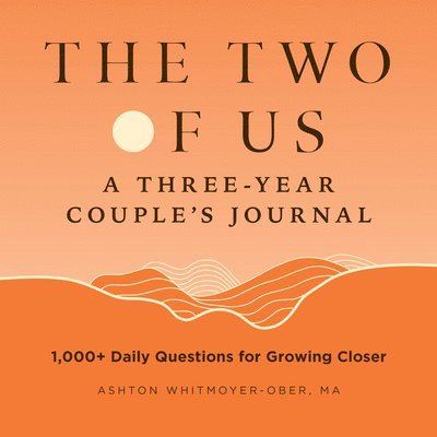 Ma Whitmoyer-Ober, Ashton - The Two of Us: A Three-Year Couples Journal: 1,000+ Daily Questions for Growing Closer, Inbunden