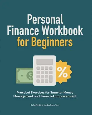 Dylin Redling, Allison Tom - Personal Finance Workbook for Beginners: Practical Exercises for Smarter Money Management and Financial Empowerment, Häftad. Tillgänglighet: Lägg i varukorg