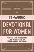 52-Week Devotional for Women: Prayers and Reflections to Strengthen Your Relationship with God