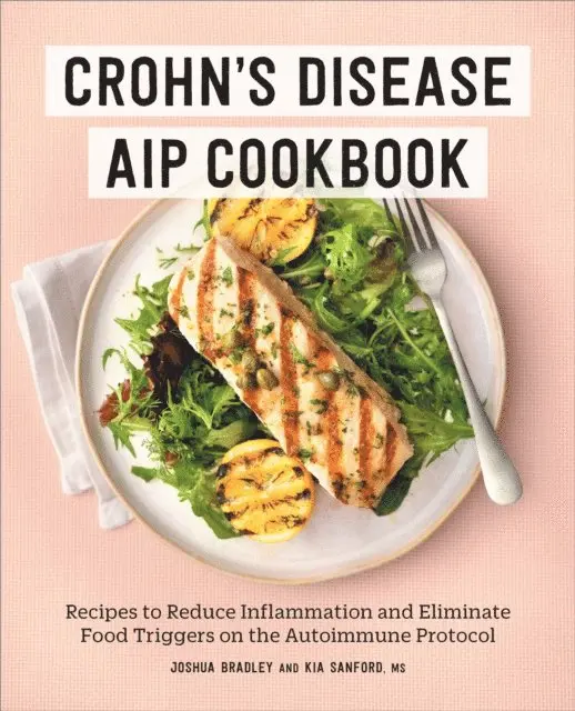 Kia Sanford, Joshua Bradley - Crohn's Disease AIP Cookbook, E-bok. Tillgänglighet: Lägg i varukorg