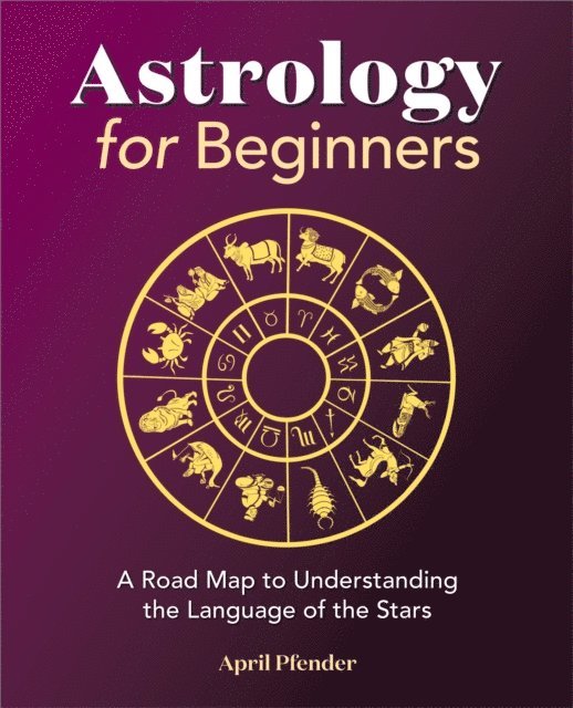 Pfender April Pfender - Astrology for Beginners, E-bok. Tillgänglighet: Lägg i varukorg
