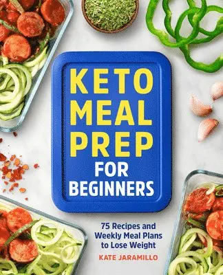 Kate Jaramillo - Keto Meal Prep for Beginners: 75 Recipes and Weekly Meal Plans to Lose Weight, Häftad. Tillgänglighet: Lägg i varukorg