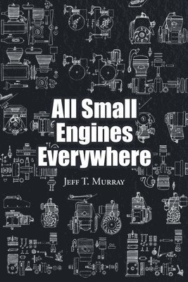 Jeff T Murray - All Small Engines Everywhere, Häftad