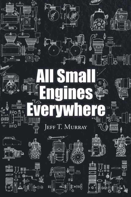 Jeff T. Murray - All Small Engines Everywhere, E-bok. Tillgänglighet: Lägg i varukorg