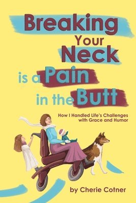 Cherie Cotner - Breaking Your Neck is a Pain in the Butt, Häftad. Tillgänglighet: Lägg i varukorg