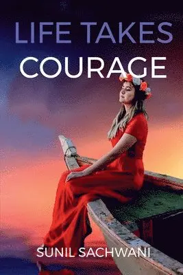Sunil Sachwani - Life Takes Courage, Häftad. Tillgänglighet: Lägg i varukorg
