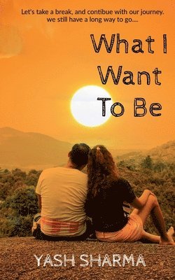 Yash Sharma - What I Want To Be, Häftad. Tillgänglighet: Lägg i varukorg