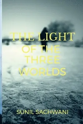 Sunil Sachwani - Light of the Three Worlds, Häftad. Tillgänglighet: Lägg i varukorg