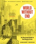 World Without End: An Illustrated Guide to the Climate Crisis