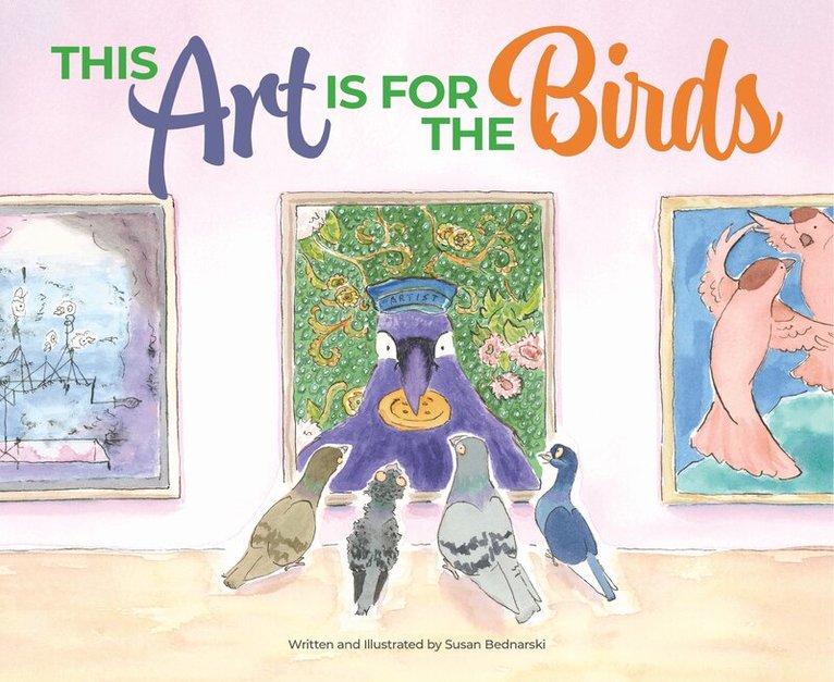 Susan Bednarski - This Art Is for the Birds, Inbunden