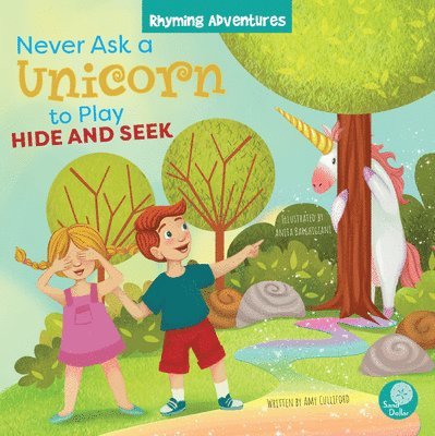 Amy Culliford, Anita Barghigiani - Never Ask a Unicorn to Play Hide and Seek, Häftad