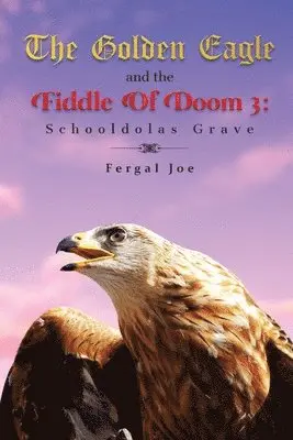 Fergal Joe - Golden Eagle and the Fiddle of Doom 3, Häftad. Tillgänglighet: Tillfälligt slut