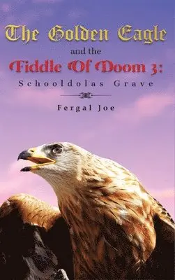 Fergal Joe - Golden Eagle and the Fiddle of Doom 3, Inbunden. Tillgänglighet: Tillfälligt slut