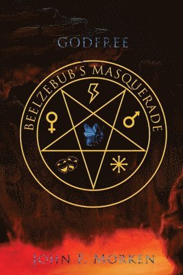 John F Morken - Godfree Beelzebub's Masquerade, Häftad