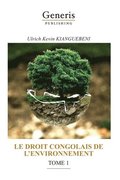 Le Droit Congolais de l'Environnement, Tome 1