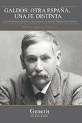Galds: OTRA ESPAA, UNA FE DISTINTA: El pensamiento educativo y teolgico en la obra de Benito Prez Galds