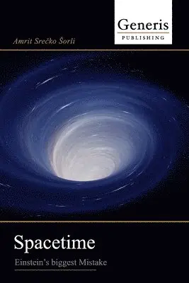 Amrit S Sorli - Spacetime, Häftad. Tillgänglighet: Lägg i varukorg