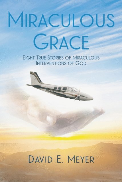 David E. Meyer - Miraculous Grace, E-bok