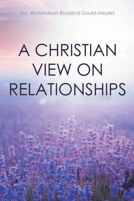 Mrs. Richardean Rosalind Gould-Meyers - Christian View on Relationships, E-bok. Tillgänglighet: Lägg i varukorg