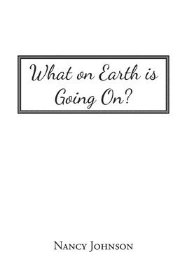 Nancy Johnson - What on Earth Is Going On?, Häftad