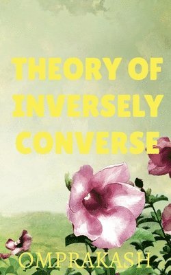 Omprakash - Theory Of Inversely Converse, Häftad