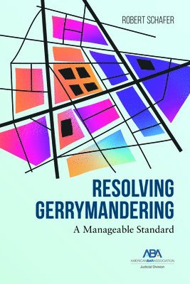 Robert Schafer - Resolving Gerrymandering: A Manageable Standard, Häftad