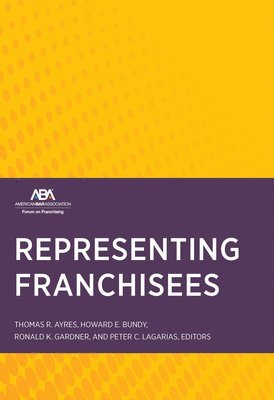 Thomas R. Ayres, Howard E. Bundy, Ronald K. Gardner Jr., Peter C. Lagarias - Representing Franchisees, Häftad