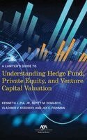 Kenneth J. Pia, Scott M. DeMarco, Vladimir V. Korobov, Jay E. Fishman - Lawyer’s Guide to Understanding Hedge Fund, Private Equity, and Venture Capital Valuation, Häftad. Tillgänglighet: Tillfälligt slut