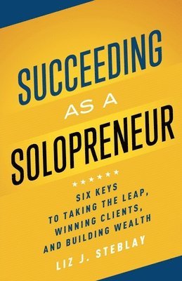 Liz J Steblay - Succeeding as a Solopreneur, Häftad