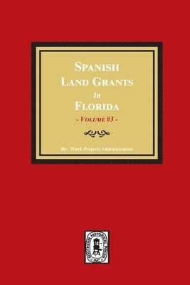 Work Progress Administration - Spanish Land Grants in Florida, 1787-1793. (Volume #3), Häftad. Tillgänglighet: Lägg i varukorg