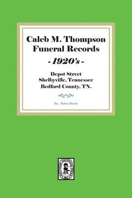 Helen Marsh - Caleb M. Thompson Funeral Records, 1920's. Volume #1, Häftad