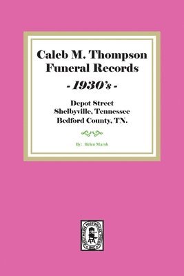 Helen Marsh - Caleb M. Thompson Funeral Records, 1930's. Volume #2, Häftad
