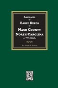 Abstracts of Early Deeds of Nash County, North Carolina, 1777-1868