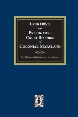 Elisabeth Hartsook, Gust Skordas - Land Office and Prerogative Court Records of Colonial Maryland, Häftad. Tillgänglighet: Lägg i varukorg
